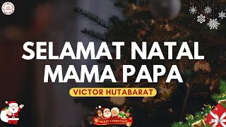 Slamat Natal Mama Papa - Victor Hutabarat (Lirik) | Lagu Natal Sedih