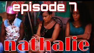 Nathalie Episode 7|Dora|Jhonn|Vanessa|Soraya|Nathalie|Rasta|Tayson|Taisha|Louna|Widiana|ougan|Youri|