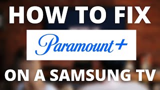 Paramount Plus Doesn't Work on Samsung TV (SOLVED)