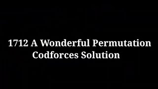 1712 A Wonderful Permutation Codeforces Cpp Problem Solving