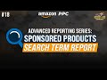 Amazon Sponsored Product Reports (Part 1): How to Use Search Term Reports