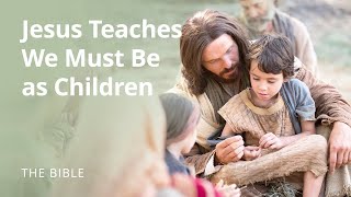 Matthew 18 | Jesus Teaches that We Must Become as Little Children | The Bible