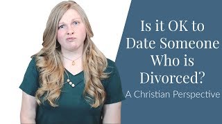 Is it OK to Date Someone Who is Divorced? | Christian Dating | Coach Melannie