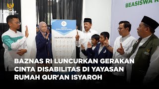 BAZNAS RI LUNCURKAN GERAKAN CINTA DISABILITAS DI YAYASAN RUMAH QUR'AN ISYAROH