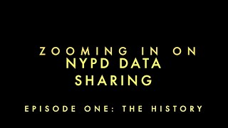 Zooming in on NYPD Data Sharing - Episode 1: The History
