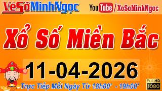 XSMB Minh Ngọc - Trực tiếp Xổ Số Miền Bắc - KQXS Miền Bắc ngày 11/04/2026, KQXS Thủ Đô, XS MinhNgoc