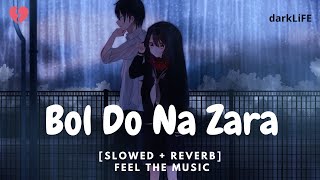 Bol Do Na Zara [Slowed + Reverb] - Armaan Malik - Bollywood Hindi Lofi Song