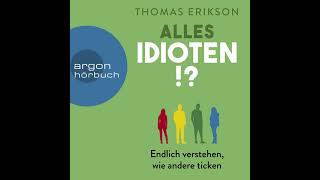 Thomas Erikson - Alles Idioten!? - Endlich verstehen, wie andere ticken