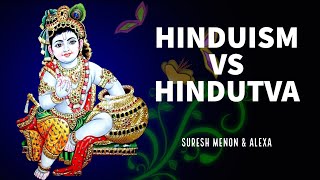 Hinduism Vs Hindutva | Is Hindutva same as Hinduism? | Suresh Menon \u0026 Alexa