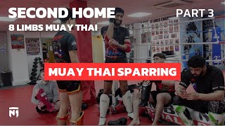 Muay Thai Sparring | 8 Limbs (Part 3) | Second Home