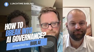How to Break Into AI Governance? | Lunchtime BABLing 65