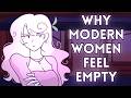 Why Modern Women Feel Empty