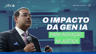 O IMPACTO DA GEN IA PARA INOVAÇÃO NA JUSTIÇA FEDERAL | ENASTIC JF 2024