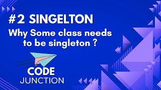 #2 Singleton Design Pattern | Why Some class needs to be singleton ? | Code Junction