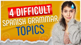 This is how you master the 4 most difficult Spanish Grammar topics