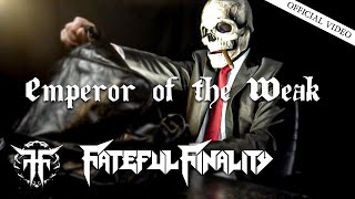 Fateful Finality - Emperor Of The Weak [Official Video]