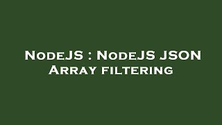 NodeJS : NodeJS JSON Array filtering