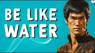 Be Like Water: Bruce Lee's Philosophy Explained