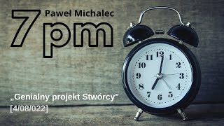 Genialny projekt Stwórcy (Paweł Michalec at 7pm)