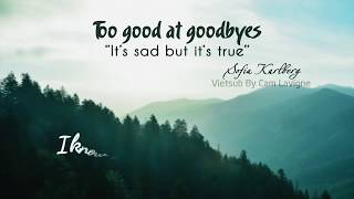 [Vietsub + Lyrics] Too Good At Goodbyes - Sofia Karlberg | Sam Smith Cover