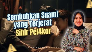 Lupa Anak Istri? Begini Cara Obati Suami yang Terjerat Sihir Pelakor #mbakmeida