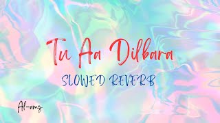 Tu Aa Dilbara | (Slowed+Reverb) | Rajni The Jailer | Tamanna | Lo-fi Song