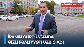 İranın Gürcüstanda gizli fəaliyyəti üzə çıxdı