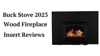 HvacRepairGuy 2023 Buck Stove Brand Wood Fireplace Insert Reviews