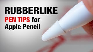 Rubber-like Pen Tips for Apple Pencil