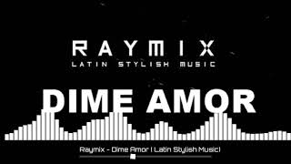 Raymix - Dime Amor ( Latin Stylish Music)