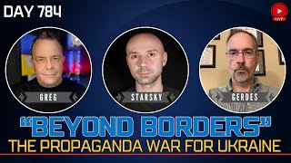 Day 784 -  Understanding The Propaganda War for Ukraine with Operator Starsky and Prof Gerdes