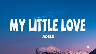 Adele - My Little Love (Lyrrics)
