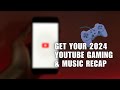 How To Get Your 2024 YouTube Gaming & Music Recap?