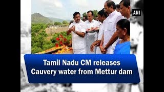 Tamil Nadu CM releases Cauvery water from Mettur dam - Tamil Nadu #News