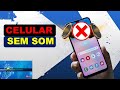 Celular Sem Som? Como Resolver Super Fácil