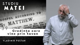 Vladimir Pustan | MATEI | 39. Credința care vine prin tavan | Cireșarii TV | 15.01.2023 | BST ORADEA