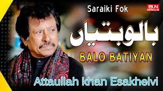 BAlo BAtiyan | Attaullah Khan Esakhelvi | New Saraiki Song 2024 - BN BUREWALA HD