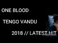 ONE BLOOD - TENGO VANDU 2018 ((LATEST HIT))