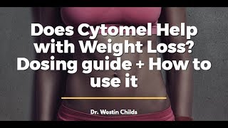 Does Cytomel Help with Weight Loss? Dosing guide + How to use it