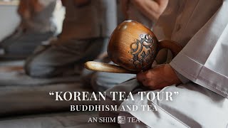 Korean Tea Tour by AN SHIM TEA Buddhism and Tea