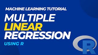Machine Learning Tutorial: Multiple Linear Regression using R
