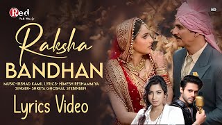 Raksha Bandhan Title (Lyrics) Stebin Ben, Shreya Ghoshal | Akshay Kumar | Himesh Reshammiya | Irshad