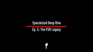 Specialized Deep Dive, Ep. 5: The FSR Legacy