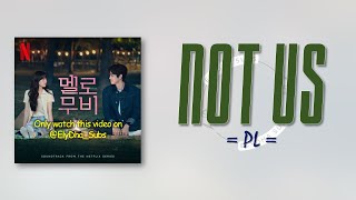 PL (피엘) - Not us [Melo Movie OST] [RomIEng Lyric]