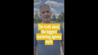 The truth about the biggest marketing agency myth