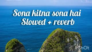 sona kitna sona hai slowed + reverb || chill with work 💙💖💜💖💙💜