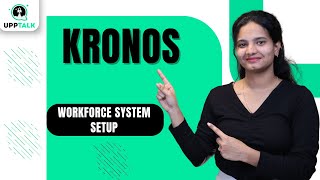 Workforce System Setup In Kronos | Kronos Scheduling | Kronos Time Keeping | Kronos Reports| Upptalk