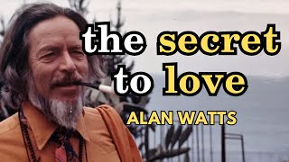 The Psychology Behind True Love | Alan Watts