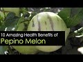 10 Pepino Melon Health Benefits - Super Fruit