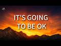 It’s Going to Be OK | God Is Still Working